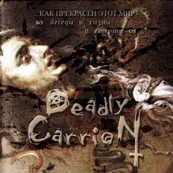 Deadly Carrion : ... How Beautiful This World Is - Conversations about Life and Death